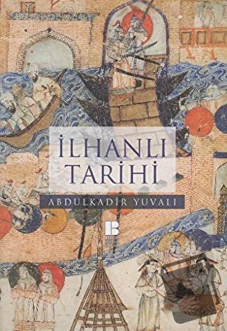 İlhanlı Tarihi - Abdulkadir Yuvalı - Bilge Kültür Sanat - Fiyatı - Yor