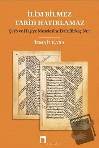 İlim Bilmez Tarih Hatırlamaz - İsmail Kara - Dergah Yayınları - Fiyatı