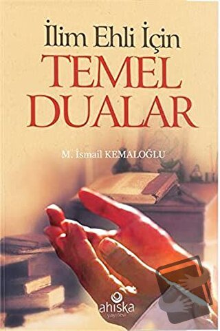 İlim Ehli İçin Temel Dualar (Cep Boy), M. İsmail Kemaloğlu, Ahıska Yay