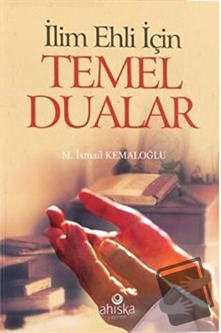 İlim Ehli İçin Temel Dualar, M. İsmail Kemaloğlu, Ahıska Yayınevi, Fiy