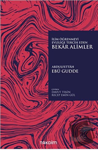 İlim Öğrenmeyi Evliliğe Tercih Eden Bekar Alimler - Abdulfettah Ebu Gu