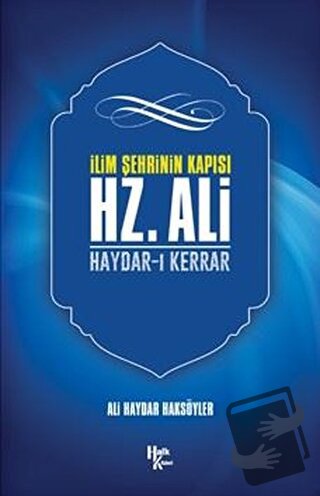 İlim Şehrinin Kapısı Hz. Ali - Ali Haydar Haksöyler - Halk Kitabevi - 