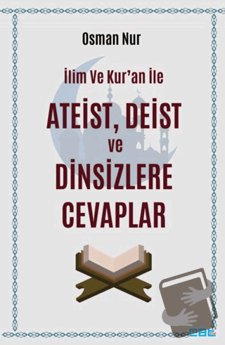 İlim ve Kur’an ile Ateist Deist ve Dinsizlere Cevaplar - Osman Nur - M