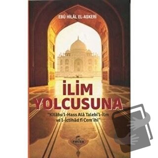 İlim Yolcusuna Kitabu'l Hass Alâ Talebi'l-İlm ve'l İctihad fi Cem'ihi 