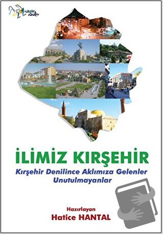 İlimiz Kırşehir - Hatice Hantal - Kültür Ajans Yayınları - Fiyatı - Yo