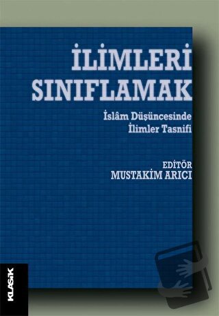 İlimleri Sınıflamak - Mustakim Arıcı - Klasik Yayınları - Fiyatı - Yor