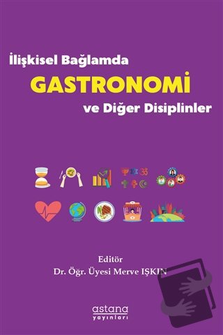 İlişkisel Bağlamda Gastronomi ve Diğer Disiplinler - Merve Işkın - Ast