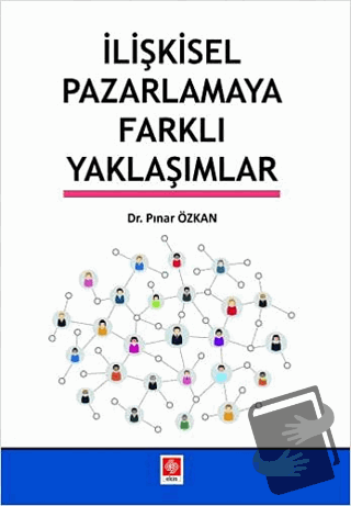 İlişkisel Pazarlamaya Farklı Yaklaşımlar - Pınar Özkan - Ekin Basım Ya