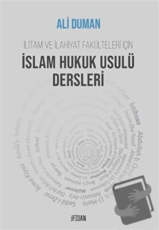 İlitam ve İlahiyat Fakülteleri İçin İslam Hukuk Usulü Dersleri - Ali D