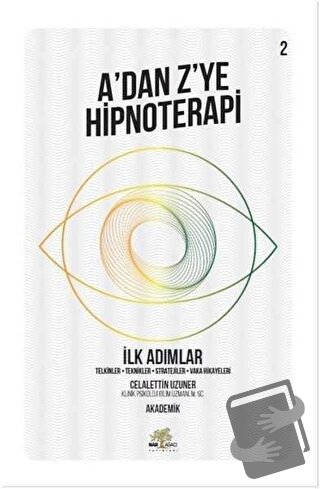 İlk Adımlar - A’dan Z’ye Hipnoterapi (2. Kitap) - Celalettin Uzuner - 