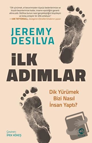 İlk Adımlar: Dik Yürümek Bizi Nasıl İnsan Yaptı? - Jeremy DeSilva - No