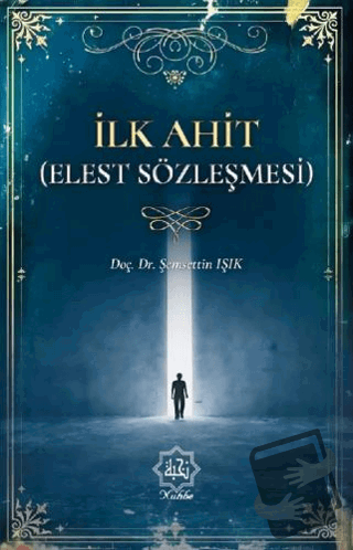 İlk Ahit (Elest Sözleşmesi) - Şemsettin Işık - Nuhbe Yayınevi - Fiyatı