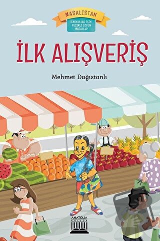 İlk Alışveriş - Mehmet Dağıstanlı - Anatolia Kitap - Fiyatı - Yorumlar