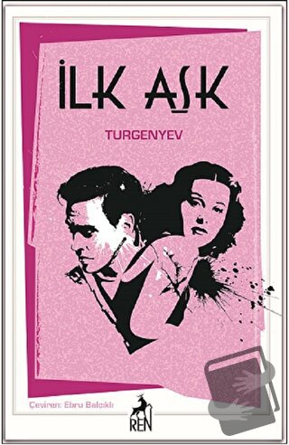 İlk Aşk - Ivan Sergeyevich Turgenev - Ren Kitap - Fiyatı - Yorumları -