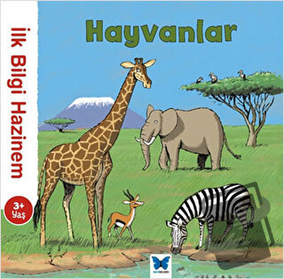 İlk Bilgi Hazinem - Hayvanlar - Stephanie Ledu - Mavi Kelebek Yayınlar