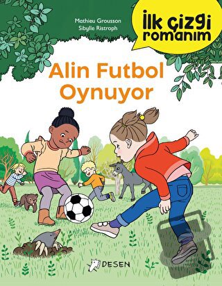 İlk Çizgi Romanım: Alin Futbol Oynuyor - Mathieu Grousson - Desen Yayı