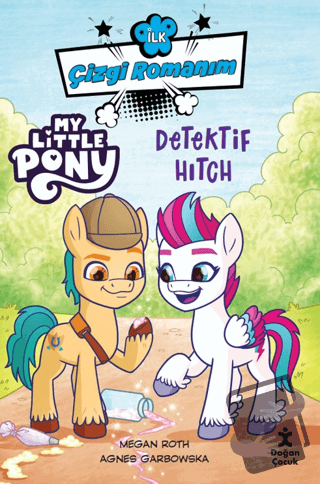 İlk Çizgi Romanım My Little Pony-Dedektif Hitch - Megan Roth - Doğan Ç