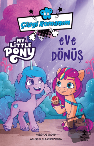 İlk Çizgi Romanım My Little Pony-Eve Dönüş - Megan Roth - Doğan Çocuk 