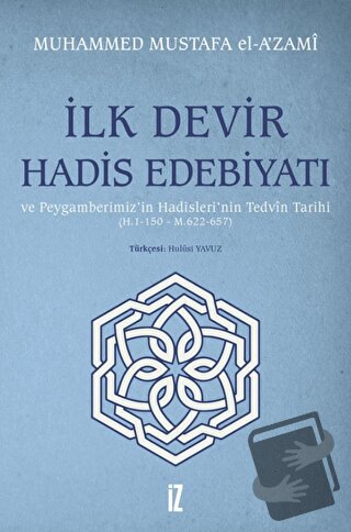 İlk Devir Hadis Edebiyatı ve Peygamberimiz’in Hadisleri’nin Tedvin Tar