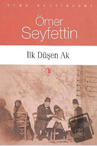 İlk Düşen Ak - Ömer Seyfettin - Kurgan Edebiyat - Fiyatı - Yorumları -