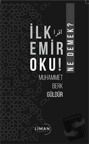 İlk Emir Oku! - Ne Demek? - Muhammet Berk Güldür - Liman Yayınevi - Fi