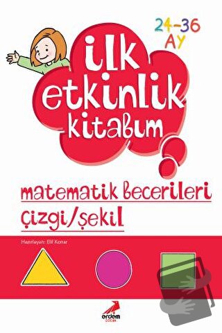 İlk Etkinlik Kitabım: Matematik Becerileri Çizgi - Şekil - Elif Konar 