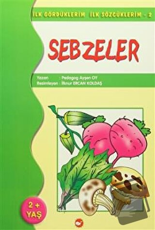 İlk Gördüklerim İlk Sözcüklerim 2 / Sebzeler - Ayşen Oy - Beyaz Balina