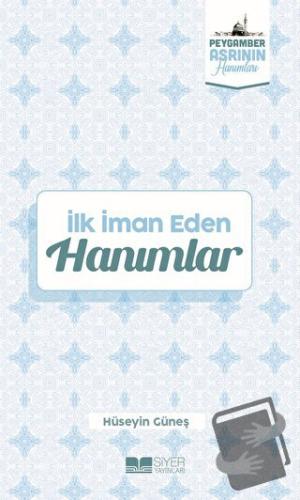 İlk İman Eden Hanımlar - Hüseyin Güneş - Siyer Yayınları - Fiyatı - Yo