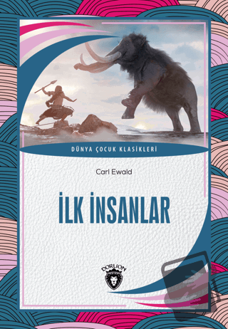 İlk İnsanlar - Carl Ewald - Dorlion Yayınları - Fiyatı - Yorumları - S