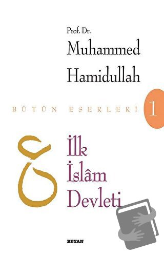 İlk İslam Devleti (Makaleler) - Muhammed Hamidullah - Beyan Yayınları 