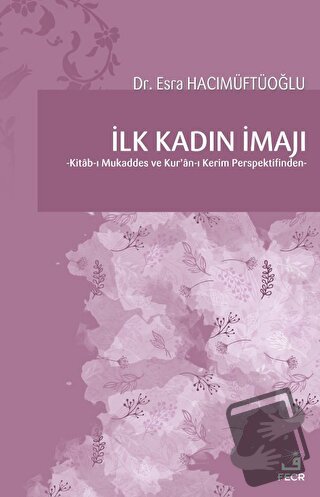 İlk Kadın İmajı - Esra Hacımüftüoğlu - Fecr Yayınları - Fiyatı - Yorum