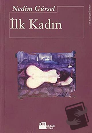 İlk Kadın - Nedim Gürsel - Doğan Kitap - Fiyatı - Yorumları - Satın Al