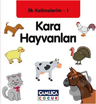 İlk Kelimelerim 1: Kara Hayvanları (Ciltli) - Bilal Gezer - Çamlıca Ço