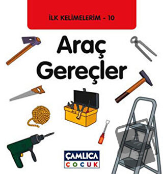 İlk Kelimelerim 10: Araç Gereçler (Ciltli) - Bilal Gezer - Çamlıca Çoc