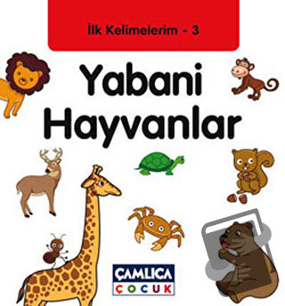 İlk Kelimelerim 3: Yabani Hayvanlar (Ciltli) - Bilal Gezer - Çamlıca Ç