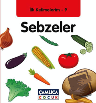 İlk Kelimelerim 9: Sebzeler (Ciltli) - Bilal Gezer - Çamlıca Çocuk Yay