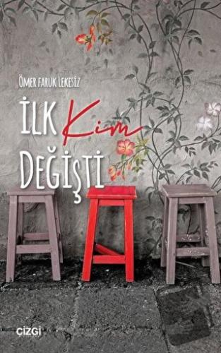 İlk Kim Değişti - Ömer Faruk Lekesiz - Çizgi Kitabevi Yayınları - Fiya