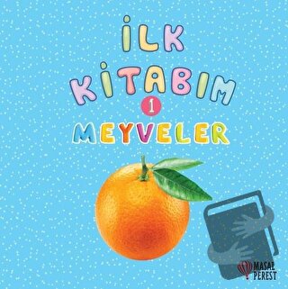 İlk Kitabım 1 - Meyveler - Ilgaz Gökırmaklı - Masalperest - Fiyatı - Y