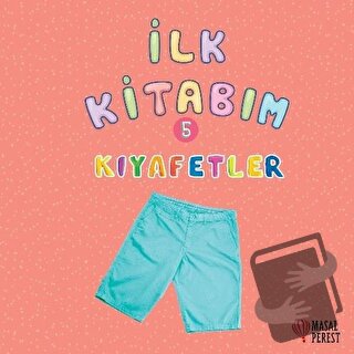 İlk Kitabım 5 - Kıyafetler - Ilgaz Gökırmaklı - Masalperest - Fiyatı -