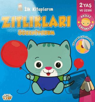 İlk Kitaplarım Zıtlıkları Öğreniyorum - Kolektif - 0-6 Yaş Yayınları -