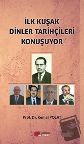 İlk Kuşak Dinler Tarihçileri Konuşuyor - Kemal Polat - Berikan Yayınev