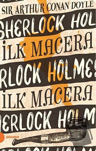 İlk Macera - Sherlock Holmes 1 - Sir Arthur Conan Doyle - Portakal Kit