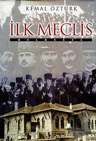 İlk Meclis (Ciltli) - Kemal Öztürk - İnkılab Yayınları - Fiyatı - Yoru