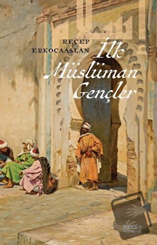 İlk Müslüman Gençler - Recep Erkocaaslan - Beyan Yayınları - Fiyatı - 