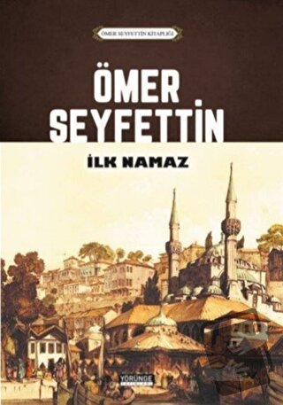 İlk Namaz - Ömer Seyfettin - Yörünge Yayınları - Fiyatı - Yorumları - 