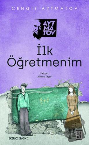 İlk Öğretmenim - Cengiz Aytmatov - Ketebe Yayınları - Fiyatı - Yorumla