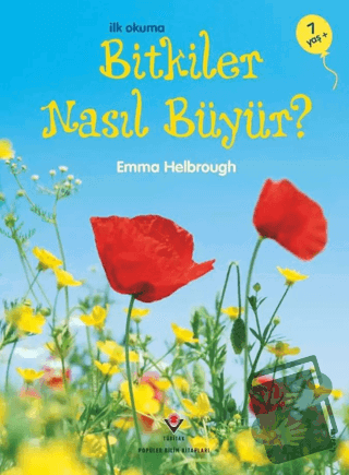 İlk Okuma - Bitkiler Nasıl Büyür? - Emma Helbrough - TÜBİTAK Yayınları