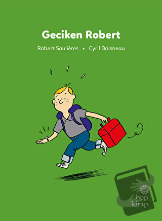 İlk Okuma Hikayeleri: Geciken Robert - Robert Soulieres - Hep Kitap - 