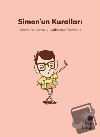 İlk Okuma Hikayeleri: Simon’un Kuralları - Simon Boulerice - Hep Kitap