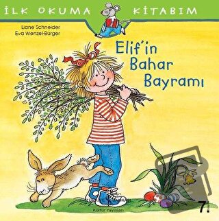 İlk Okuma Kitabım - Elif’in Bahar Bayramı - Liane Schneider - İş Banka